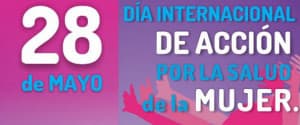 DÍA INTERNACIONAL DE ACCIÓN POR LA SALUD DE LA MUJER