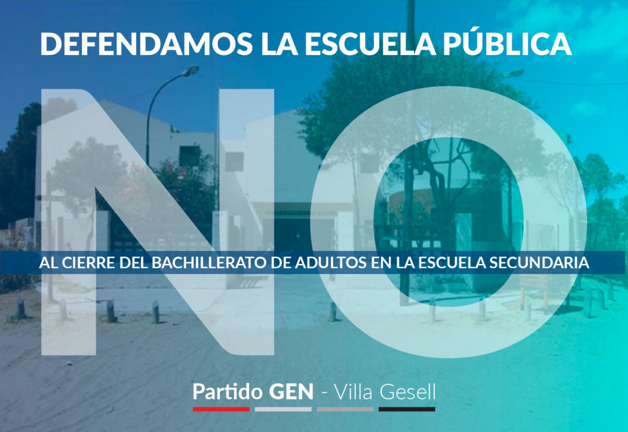 NO AL CIERRE DEL BACHILLERATO DE ADULTOS – Partido GEN Villa Gesell